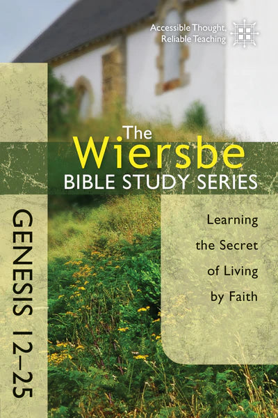 Wiersbe Bible Study: Genesis 12-25 - Morning Star Christian Bookstores