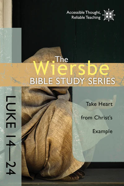 Wiersbe Bible Study: Luke 14-24 - Morning Star Christian Bookstores