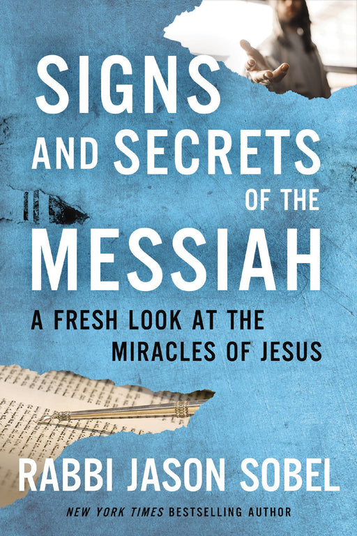 Signs and Secrets of the Messiah: A Fresh Look at the Miracles of Jesus (hardcover) by Rabbi Jason Sobel - Morning Star Christian Bookstores