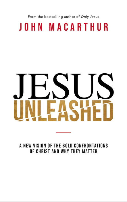 Jesus Unleashed by John MacArthur