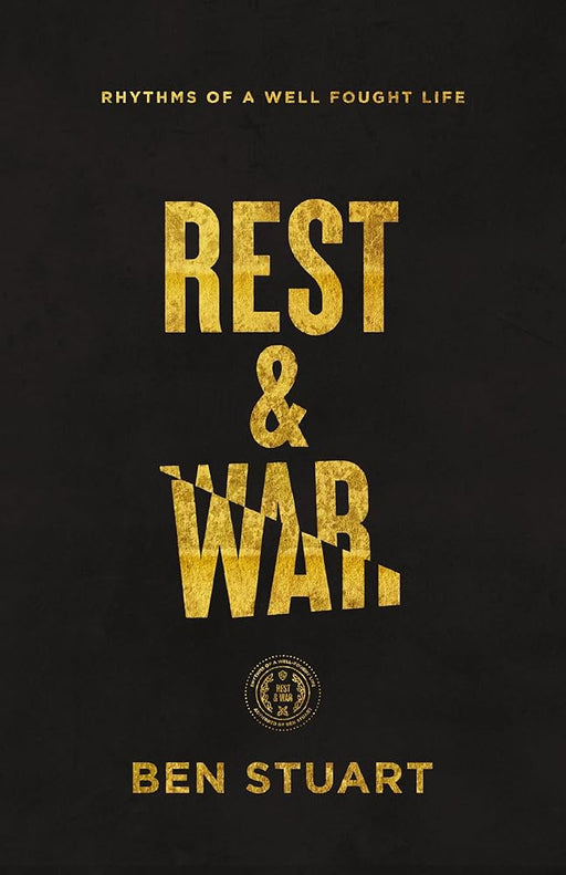 Rest and War: Rhythms of a Well-Fought Life cover image