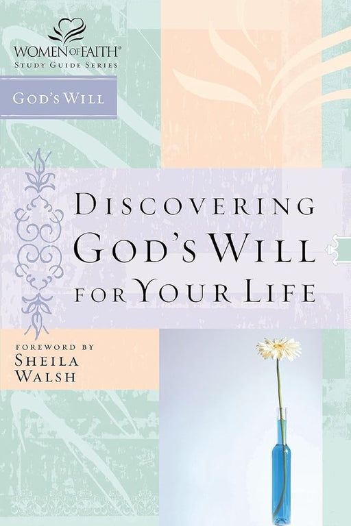 Discovering God's Will for Your Life (Women of Faith Study Guide Series) cover image