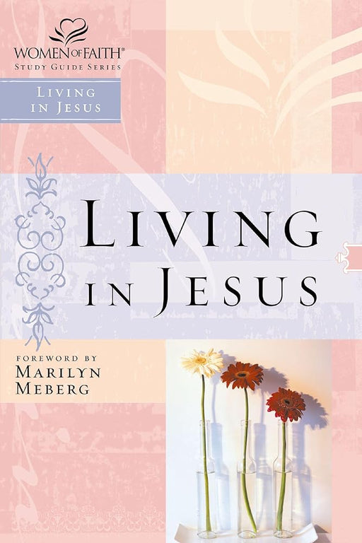 Living in Jesus (Women of Faith Study Guide Series) cover image