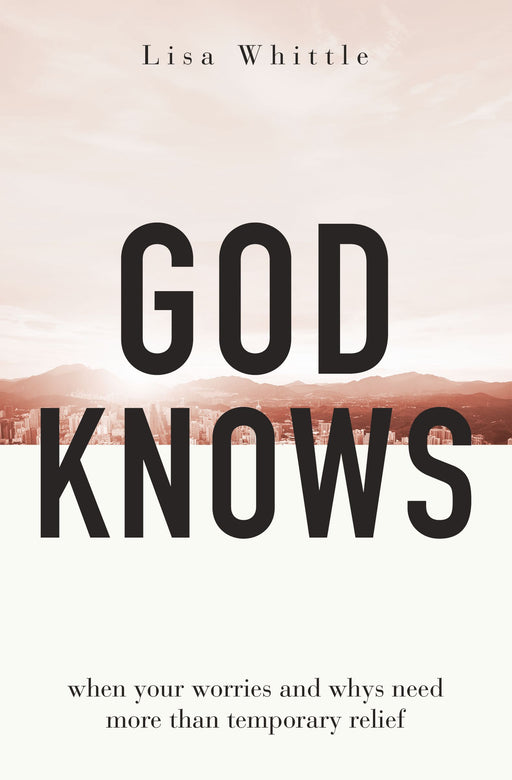 God Knows by Lisa Whittle - Morning Star Christian Bookstores