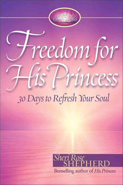 Freedom for His Princess: 30 Days to Refresh Your Soul cover image