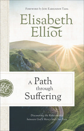 A PATH THROUGH SUFFERING - ELISABETH ELIOT