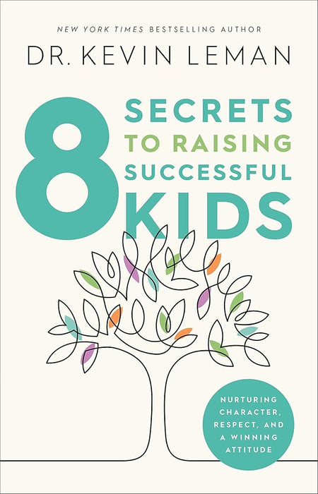 8 Secrets to Raising Successful Kids: Nurturing Character, Respect, and a Winning Attitude cover image