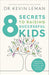8 Secrets to Raising Successful Kids: Nurturing Character, Respect, and a Winning Attitude cover image