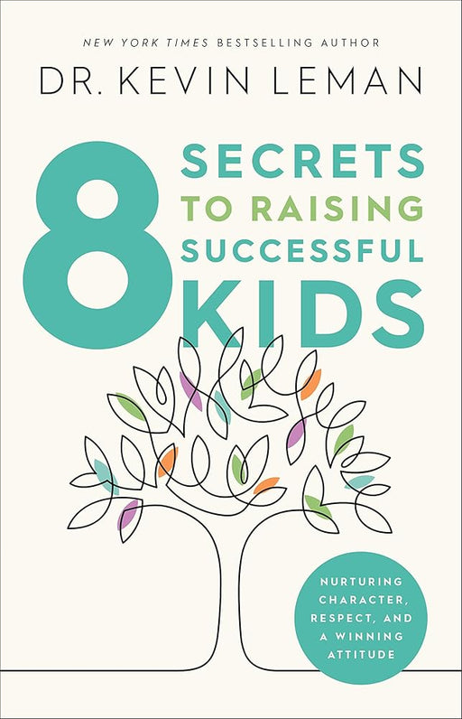 8 Secrets to Raising Successful Kids: Nurturing Character, Respect, and a Winning Attitude cover image