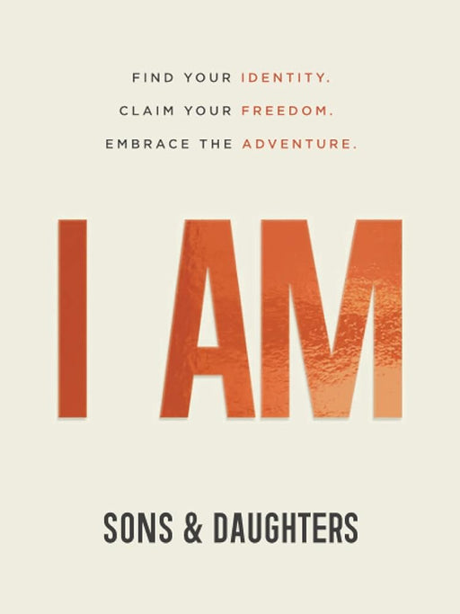 I AM: Find Your Identity. Claim Your Freedom. Embrace the Adventure cover image