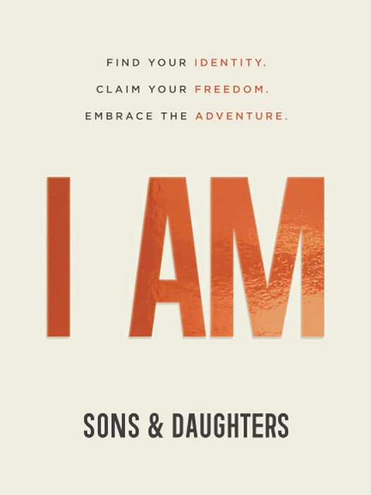 I AM: Find Your Identity. Claim Your Freedom. Embrace the Adventure cover image