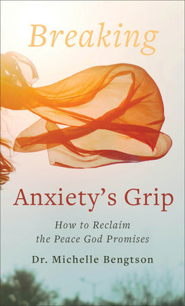 BREAKING ANXIETY'S GRIP - MICHELLE BENGSTON