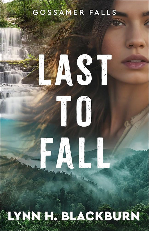 Last to Fall: A Clean Small Town Military Romantic Suspense with a Second Chance Romance Pulse-Pounding Action (Gossamer Falls) cover image