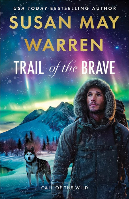 Trail of the Brave (Call of the Wild #3) - Susan May Warren