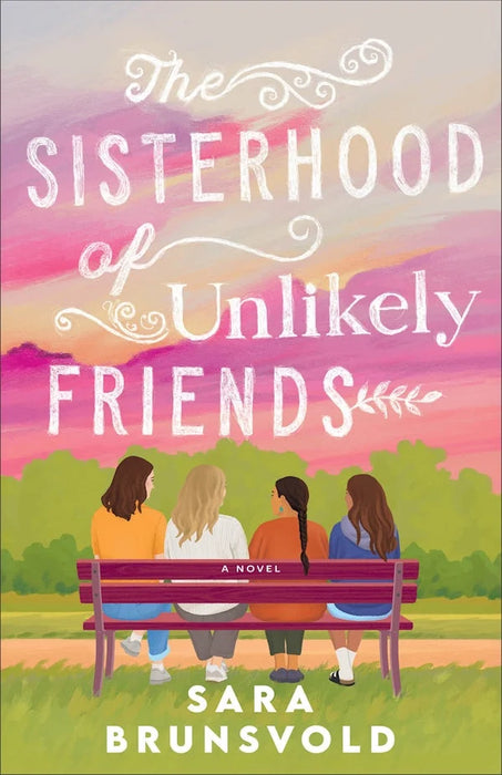 The Sisterhood of Unlikely Friends- Sara Brunsvold