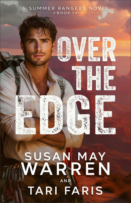 Over the Edge (A Summer Rangers Novel #1) - Susan May Warren & Tari Faris