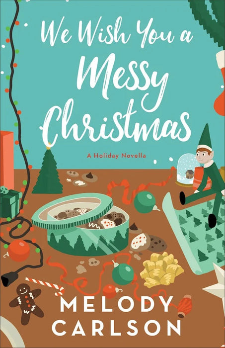 We Wish You a Messy Christmas: A Holiday Novella - Melody Carlson