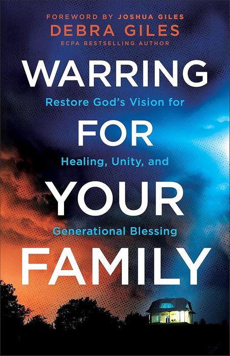 Warring for Your Family: Restore God's Vision for Healing, Unity, and Generational Blessing cover image