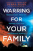 Warring for Your Family: Restore God's Vision for Healing, Unity, and Generational Blessing cover image