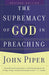 The Supremacy of God in Preaching cover image