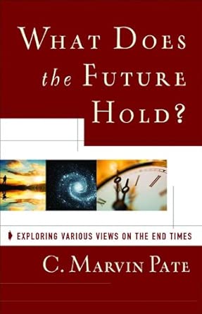 What Does the Future Hold?: Exploring Various Views on the End Times cover image