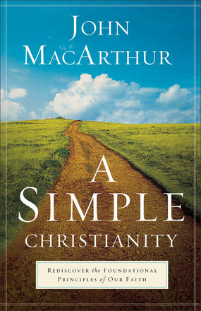 A Simple Christianity - John MacArthur