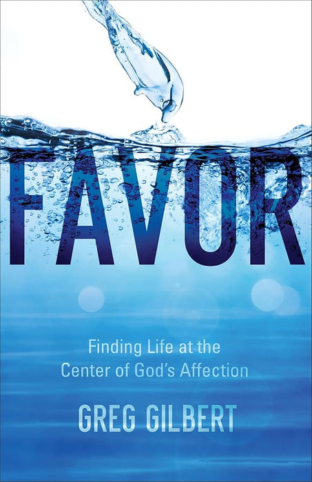 Favor: Finding Life at the Center of God's Affection cover image