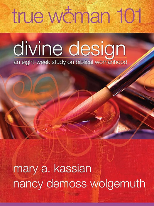 True Woman 101: Divine Design: An Eight-Week Study on Biblical Womanhood (True Woman) cover image