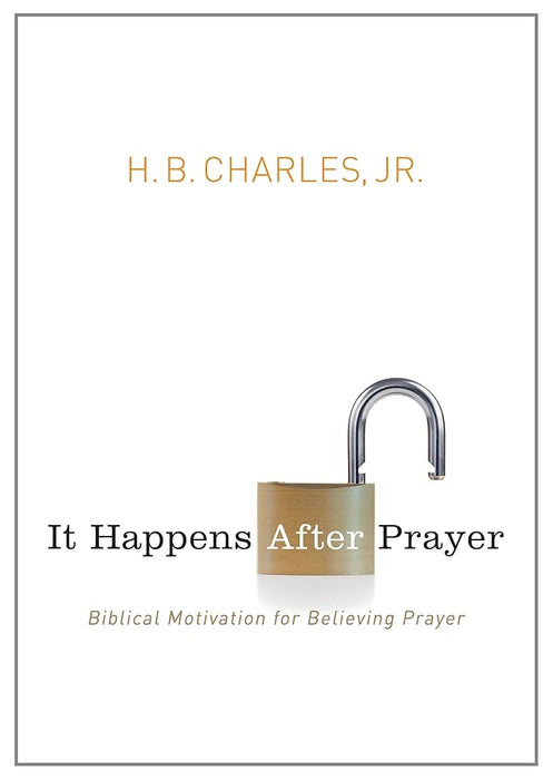 It Happens After Prayer: Biblical Motivation for Believing Prayer cover image