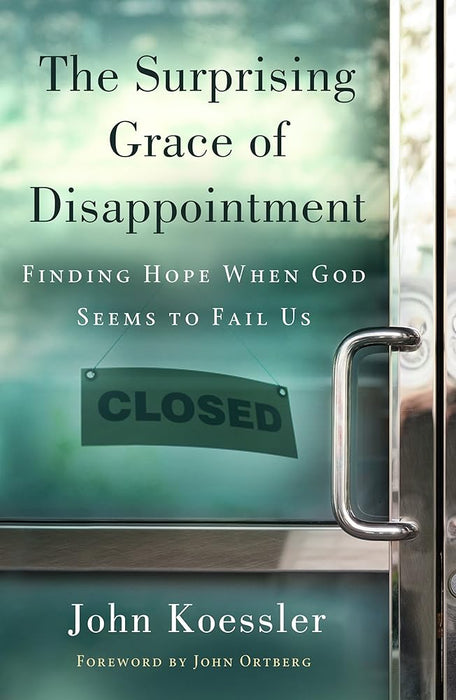 The Surprising Grace of Disappointment: Finding Hope when God Seems to Fail Us cover image