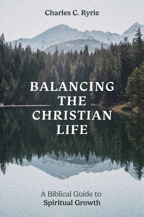 Balancing the Christian Life: A Biblical Guide to Spiritual Growth