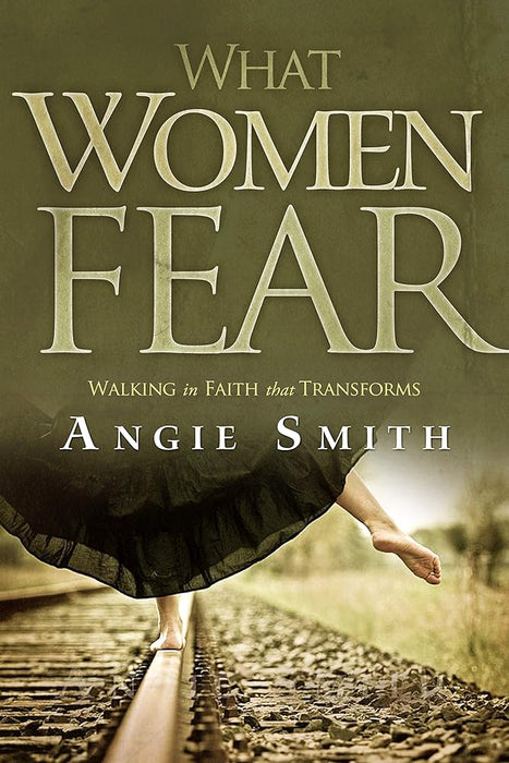 What Women Fear: Walking in Faith that Transforms cover image