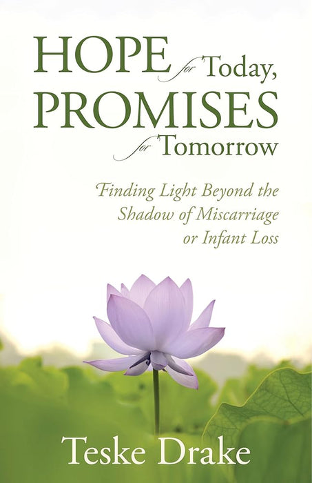 Hope for Today, Promises for Tomorrow: Finding Light Beyond the Shadow of Miscarriage or Infant Loss cover image