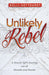 Unlikely Rebel: A Church Girl's Journey out of Shoulds and Shame cover image