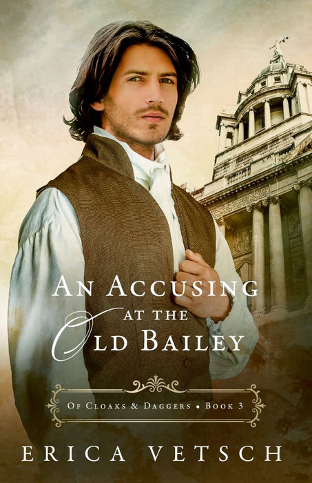 An Accusing at the Old Bailey( Of Cloaks & Daggers #3) - Erica Vetsch