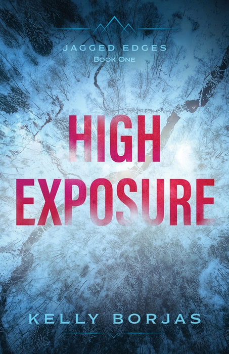 High Exposure (Jagged Edges #1) - Kelly Borjas