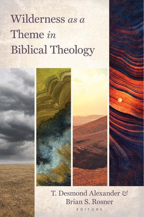 Wilderness as a Theme in Biblical Theology - T. Desmond Alexander & Brian S. Rosner