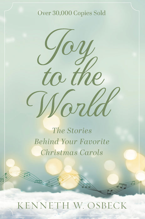 Joy to the World: The Stories Behind Your Favorite Christmas Carols - Kenneth W. Osbeck