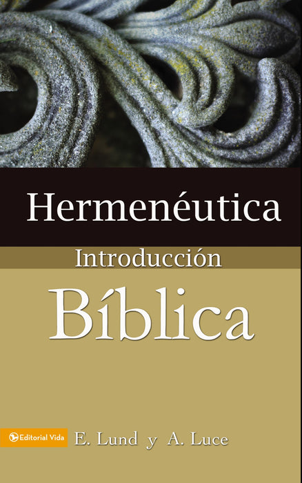 Hermenéutica, Introducción bíblica por E. Lund & Alice E. Luce