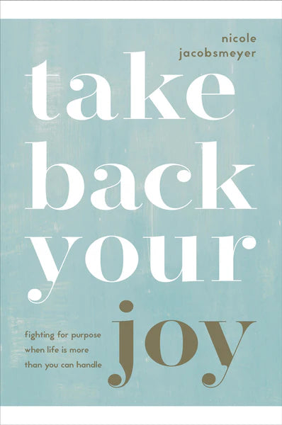 Take Back Your Joy - Nicole Jacobsmeyer - Morning Star Christian Bookstores
