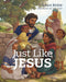JUST LIKE JESUS BIBLE STORYBOOK - LAURA RICHIE - Morning Star Christian Bookstores