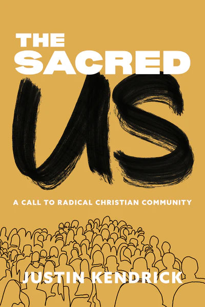 The Sacred Us - Justin Kendrick - Morning Star Christian Bookstores