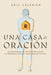 Una casa de oración: Un devocional de 30 días para llevar la presencia de Dios a cada área de tu vida (Becoming a House of Prayer) (Spanish) (Spanish Edition) cover image