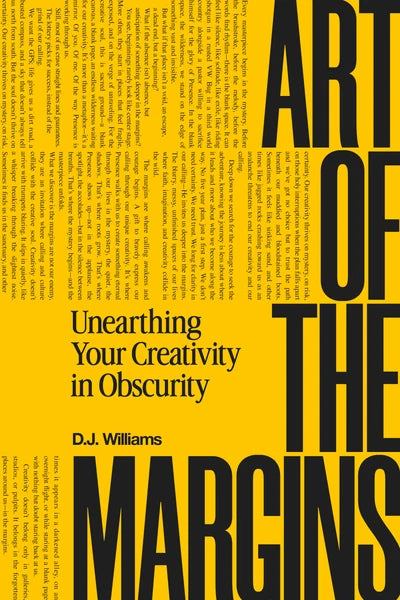 Art of the Margins: Unearthing Your Creativity in Obscurity - D.J. Williams