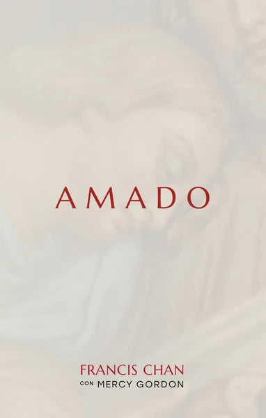 Amado - Francis Chan con Mercy Gordon