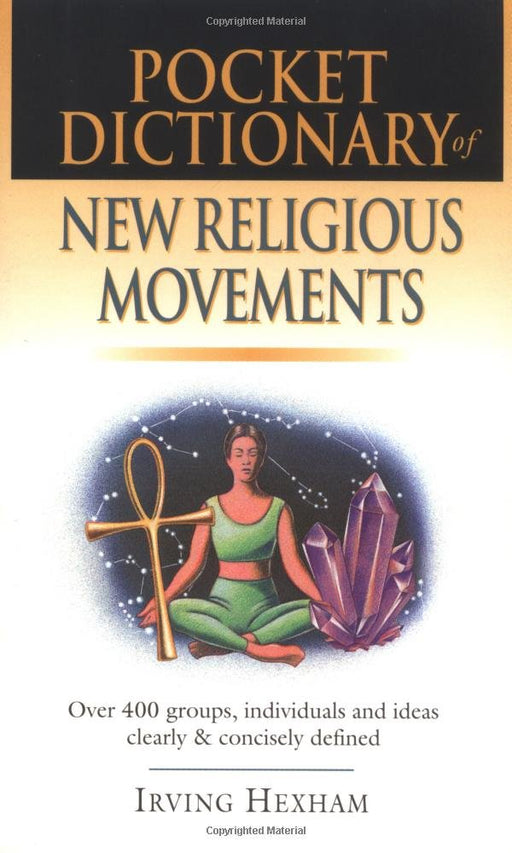 Pocket Dictionary of New Religious Movements: Over 400 Groups, Individuals & Ideas Clearly and Concisely Defined cover image