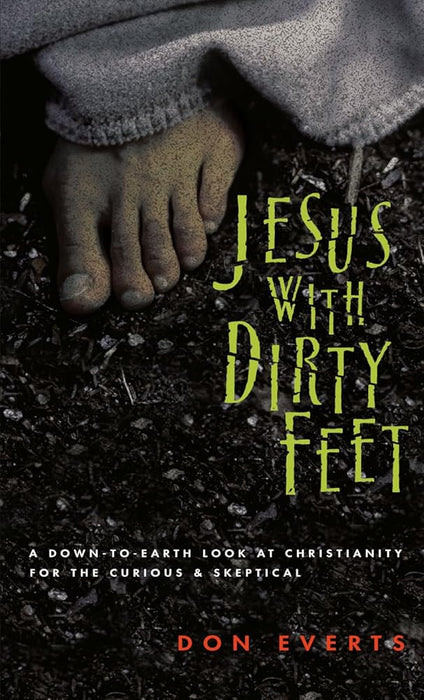 Jesus with Dirty Feet: A Down-to-Earth Look at Christianity for the Curious Skeptical cover image