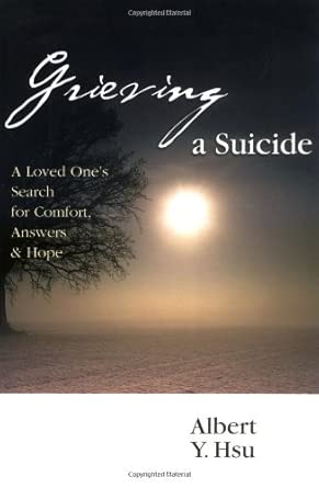 Grieving a Suicide: A Loved One's Search for Comfort, Answers Hope cover image