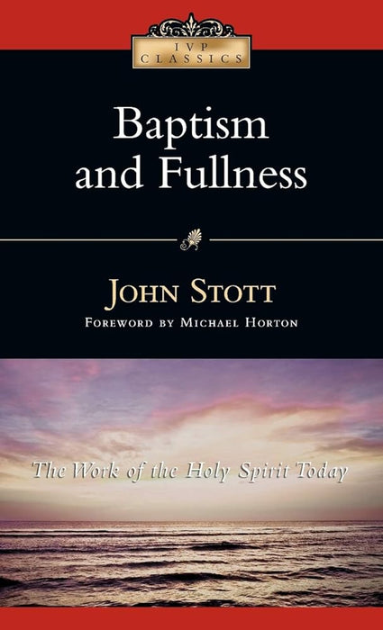 Baptism And Fullness: The Work of the Holy Spirit Today (IVP Classics) cover image