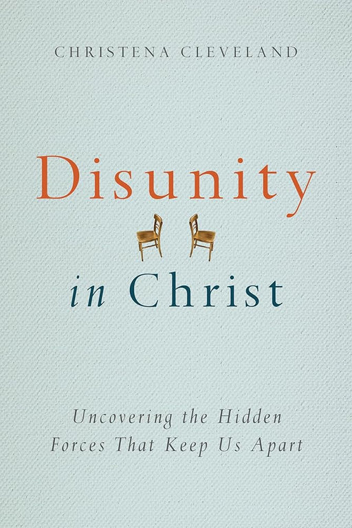 Disunity in Christ: Uncovering the Hidden Forces that Keep Us Apart cover image